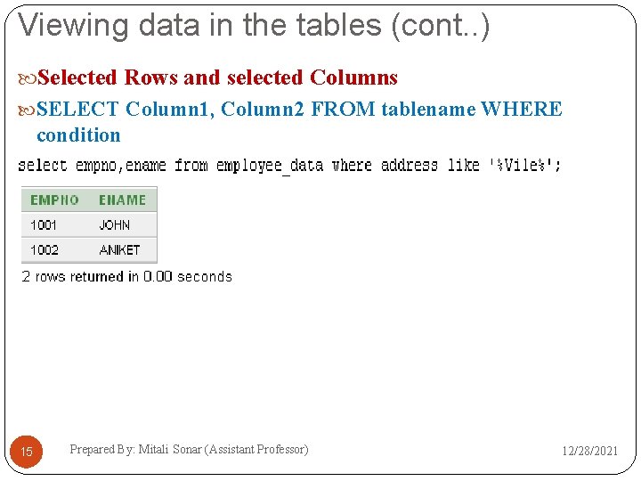 Viewing data in the tables (cont. . ) Selected Rows and selected Columns SELECT