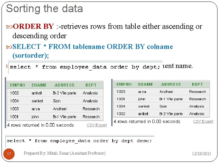Sorting the data ORDER BY : -retrieves rows from table either ascending or descending