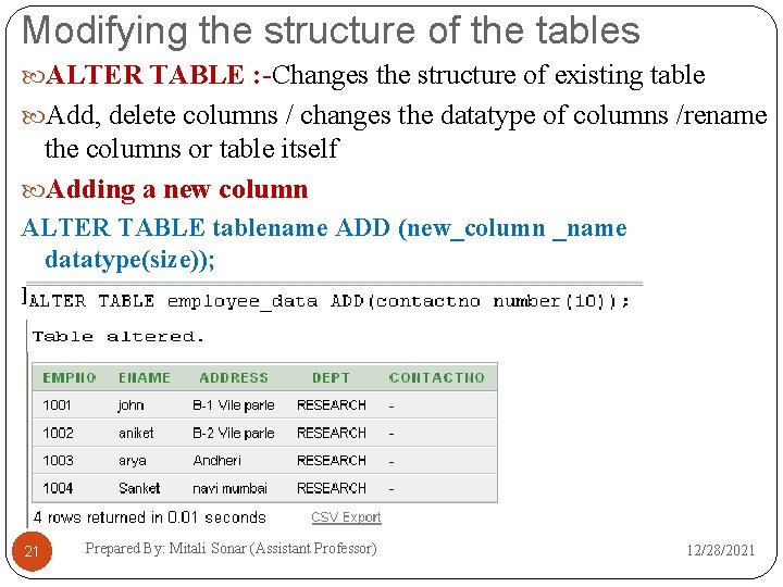 Modifying the structure of the tables ALTER TABLE : -Changes the structure of existing