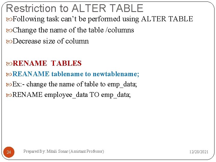 Restriction to ALTER TABLE Following task can’t be performed using ALTER TABLE Change the