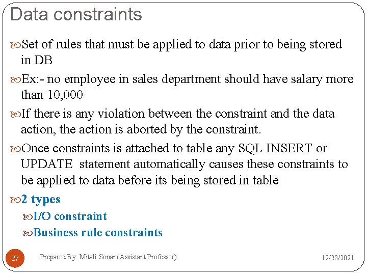 Data constraints Set of rules that must be applied to data prior to being
