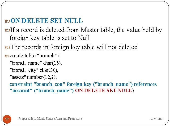  ON DELETE SET NULL If a record is deleted from Master table, the