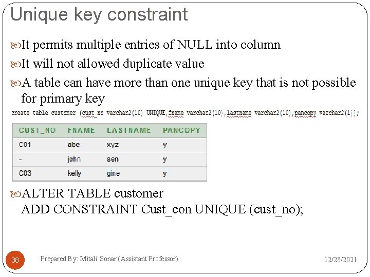Unique key constraint It permits multiple entries of NULL into column It will not