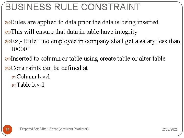 BUSINESS RULE CONSTRAINT Rules are applied to data prior the data is being inserted