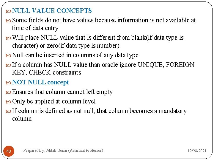  NULL VALUE CONCEPTS Some fields do not have values because information is not