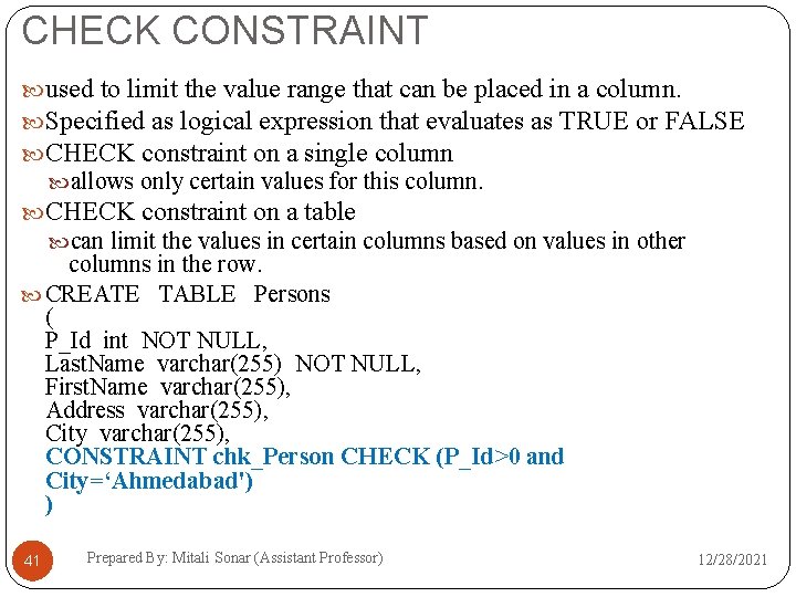 CHECK CONSTRAINT used to limit the value range that can be placed in a