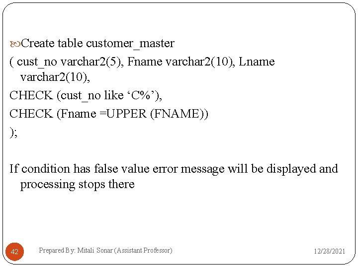  Create table customer_master ( cust_no varchar 2(5), Fname varchar 2(10), Lname varchar 2(10),
