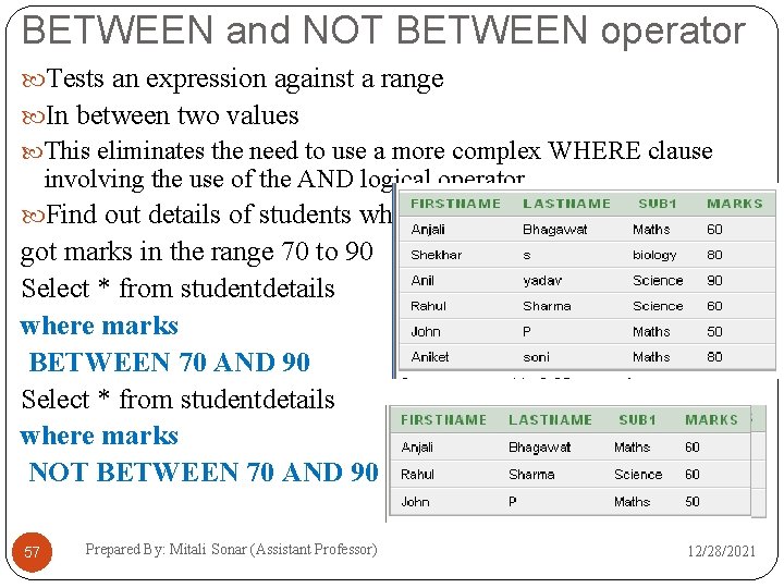 BETWEEN and NOT BETWEEN operator Tests an expression against a range In between two