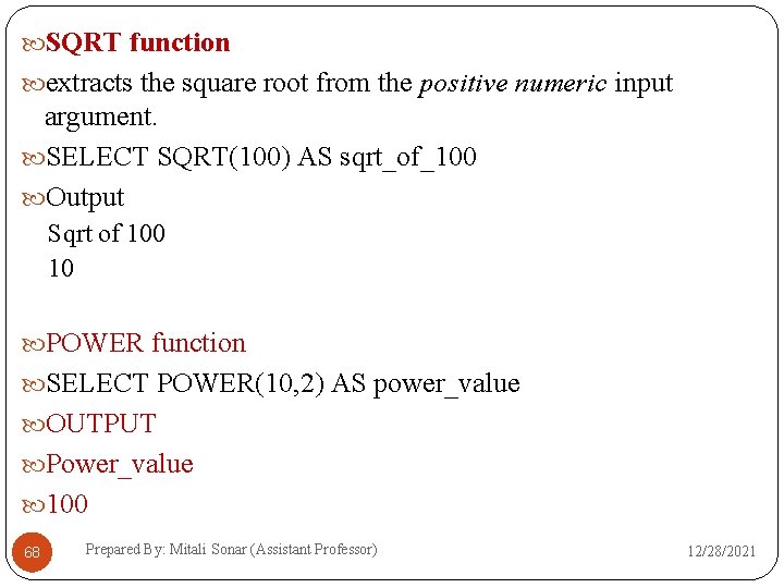  SQRT function extracts the square root from the positive numeric input argument. SELECT