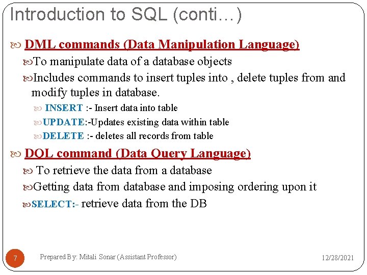 Introduction to SQL (conti…) DML commands (Data Manipulation Language) To manipulate data of a