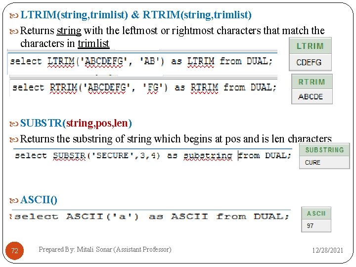  LTRIM(string, trimlist) & RTRIM(string, trimlist) Returns string with the leftmost or rightmost characters