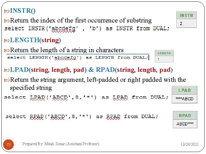  INSTR() Return the index of the first occurrence of substring LENGTH(string) Return the