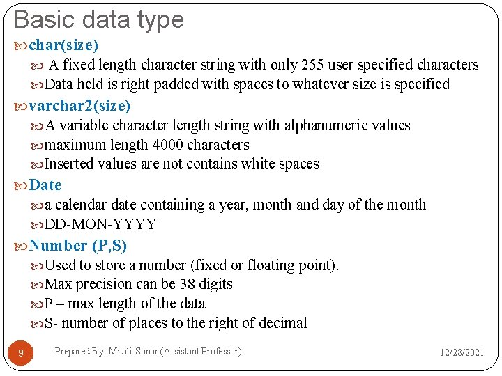 Basic data type char(size) A fixed length character string with only 255 user specified
