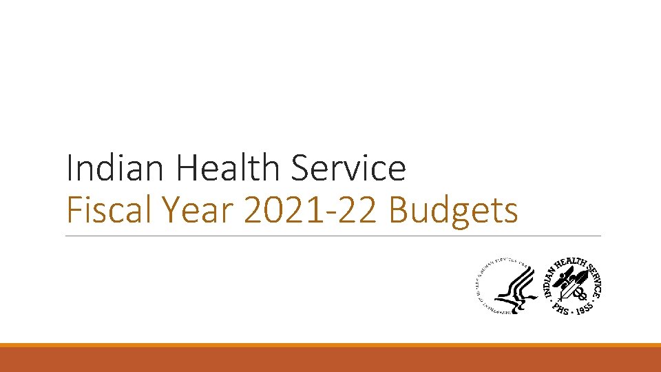 Indian Health Service Fiscal Year 2021 -22 Budgets 