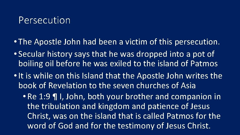 Persecution • The Apostle John had been a victim of this persecution. • Secular