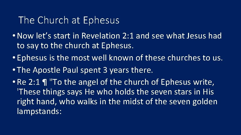 The Church at Ephesus • Now let’s start in Revelation 2: 1 and see