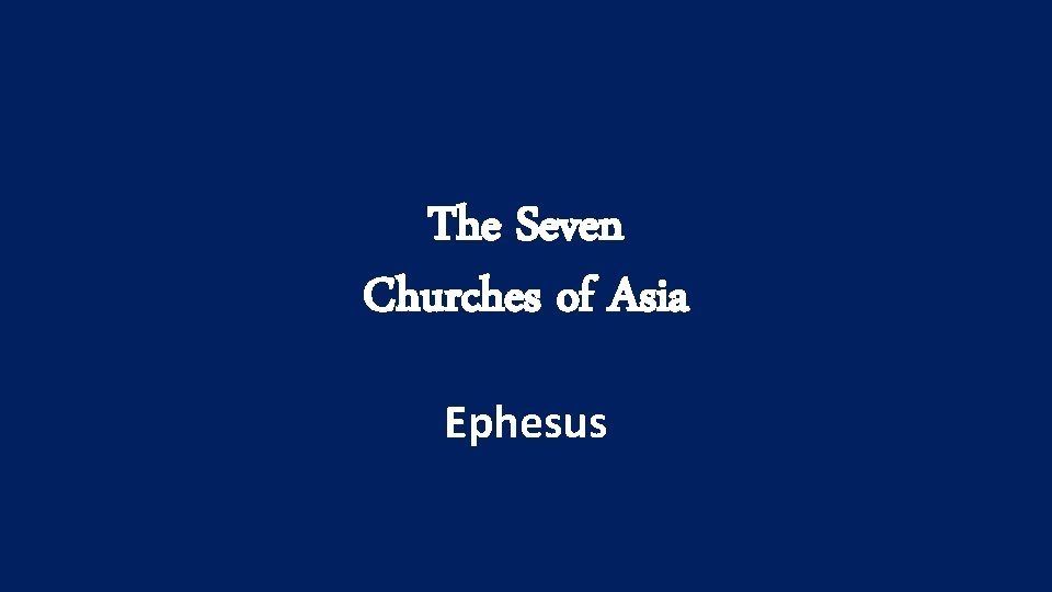 The Seven Churches of Asia Ephesus 