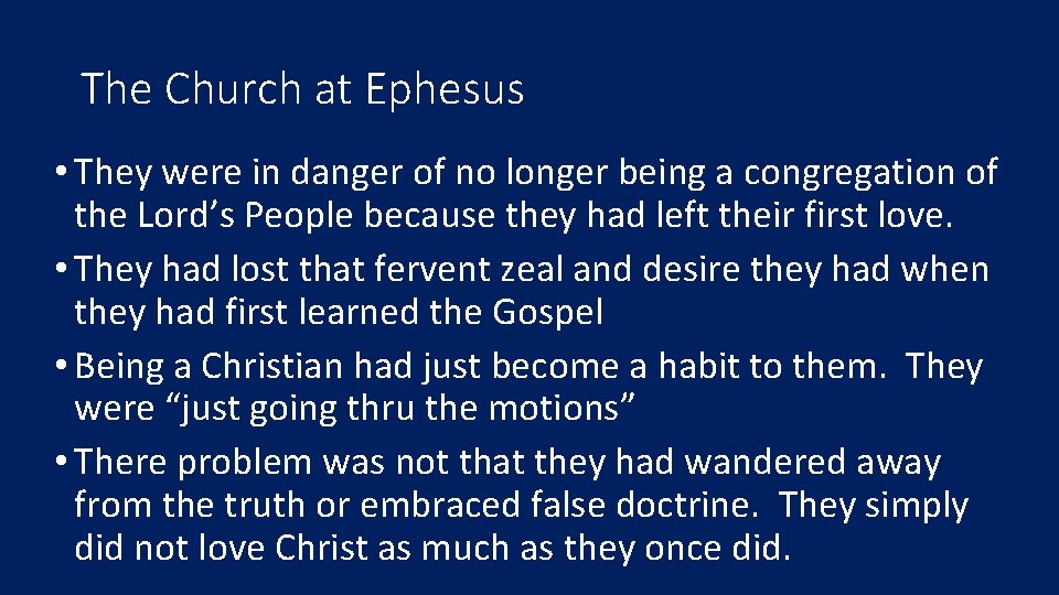 The Church at Ephesus • They were in danger of no longer being a