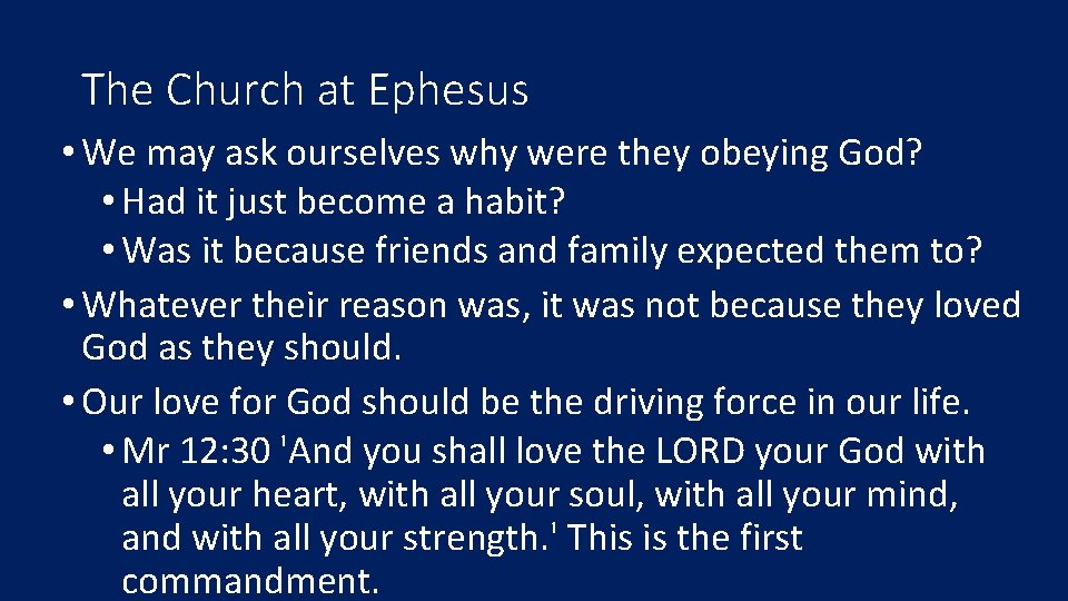 The Church at Ephesus • We may ask ourselves why were they obeying God?