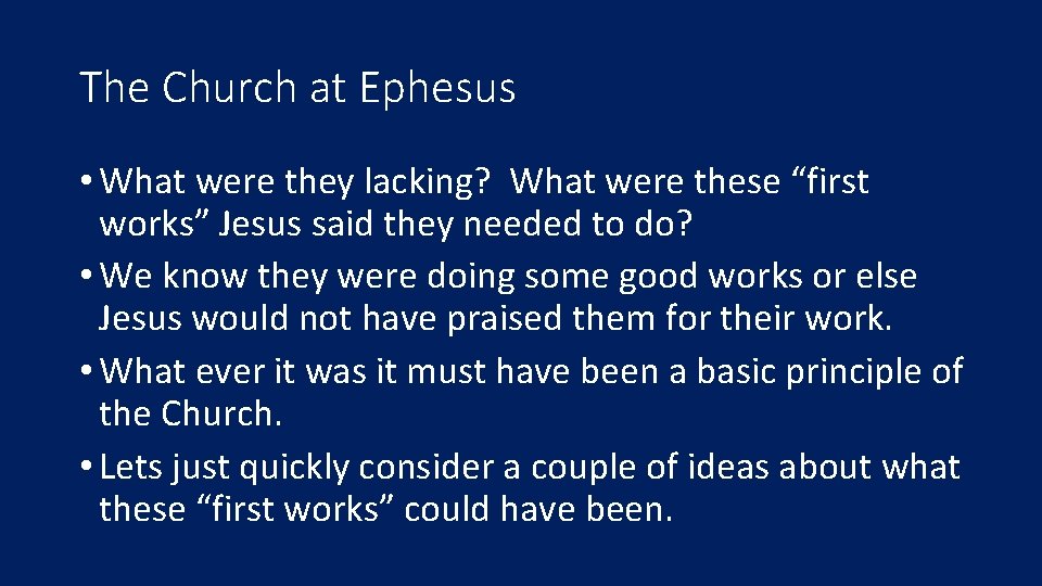 The Church at Ephesus • What were they lacking? What were these “first works”