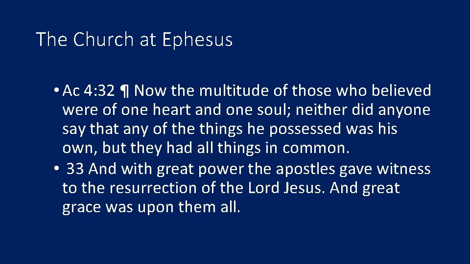 The Church at Ephesus • Ac 4: 32 ¶ Now the multitude of those