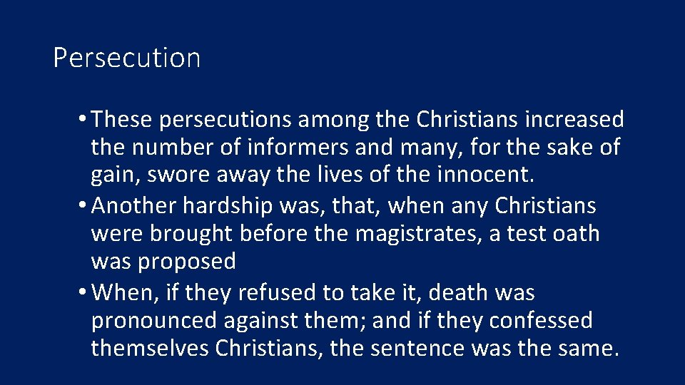 Persecution • These persecutions among the Christians increased the number of informers and many,