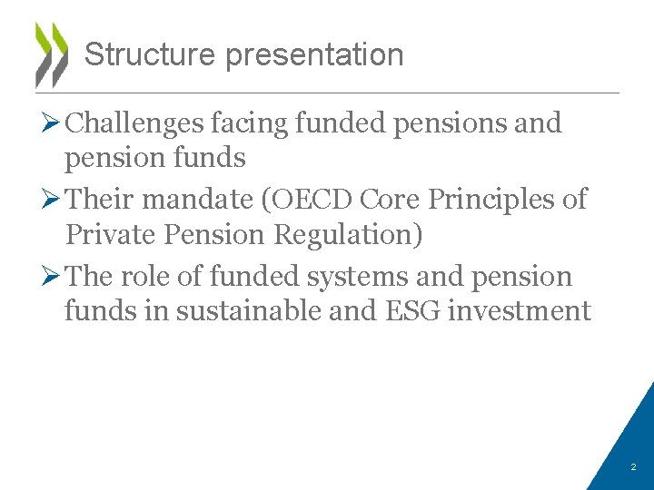 Structure presentation Ø Challenges facing funded pensions and pension funds Ø Their mandate (OECD