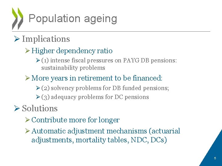 Population ageing Ø Implications Ø Higher dependency ratio Ø (1) intense fiscal pressures on