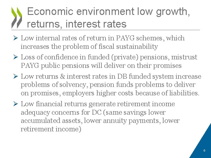 Economic environment low growth, returns, interest rates Ø Low internal rates of return in