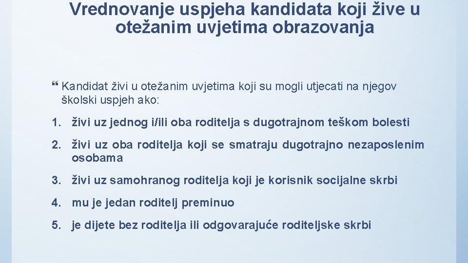 Vrednovanje uspjeha kandidata koji žive u otežanim uvjetima obrazovanja Kandidat živi u otežanim uvjetima