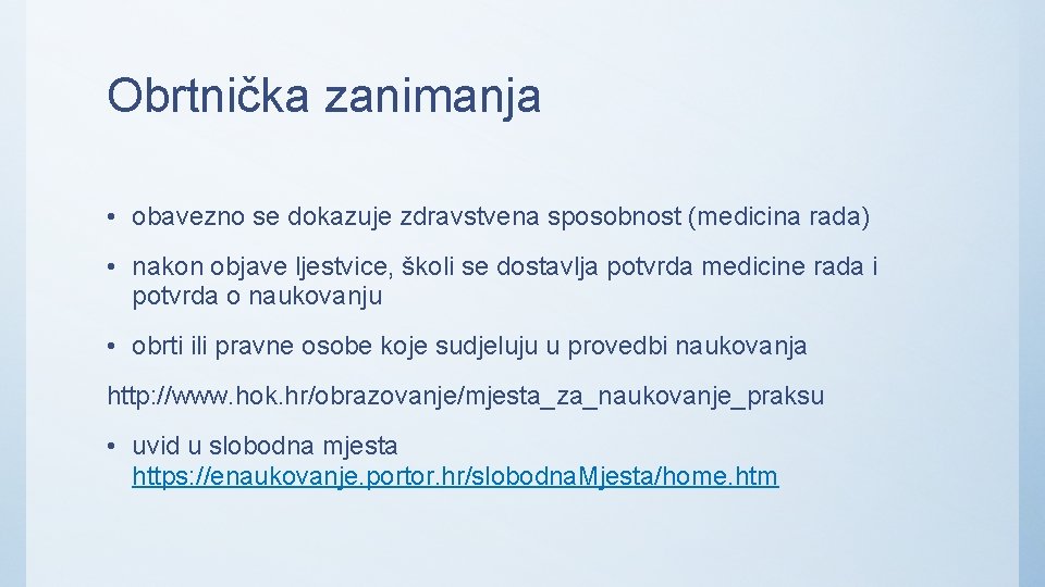 Obrtnička zanimanja • obavezno se dokazuje zdravstvena sposobnost (medicina rada) • nakon objave ljestvice,