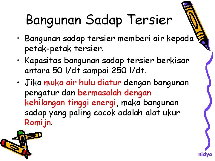 Bangunan Sadap Tersier • Bangunan sadap tersier memberi air kepada petak-petak tersier. • Kapasitas Bangunan Sadap Tersier • Bangunan sadap tersier memberi air kepada petak-petak tersier. • Kapasitas