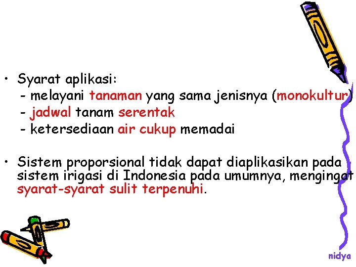 • Syarat aplikasi: - melayani tanaman yang sama jenisnya (monokultur) - jadwal tanam • Syarat aplikasi: - melayani tanaman yang sama jenisnya (monokultur) - jadwal tanam