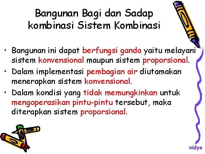 Bangunan Bagi dan Sadap kombinasi Sistem Kombinasi • Bangunan ini dapat berfungsi ganda yaitu Bangunan Bagi dan Sadap kombinasi Sistem Kombinasi • Bangunan ini dapat berfungsi ganda yaitu