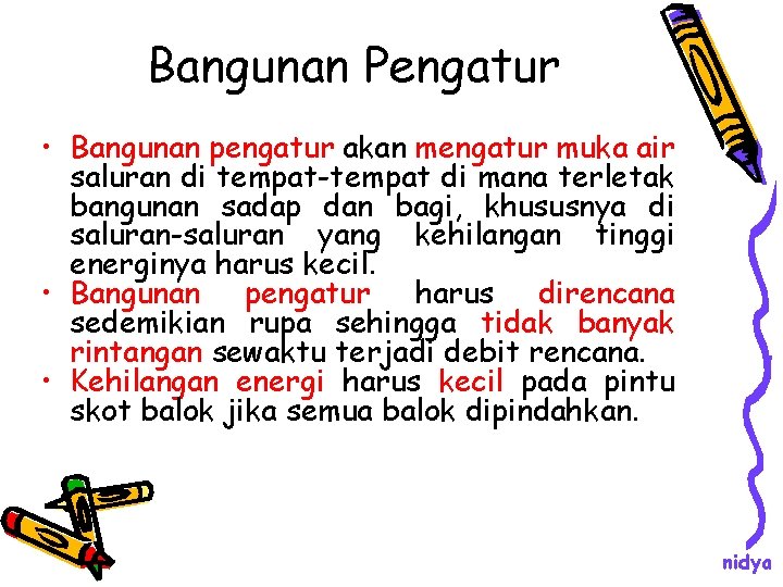 Bangunan Pengatur • Bangunan pengatur akan mengatur muka air saluran di tempat-tempat di mana