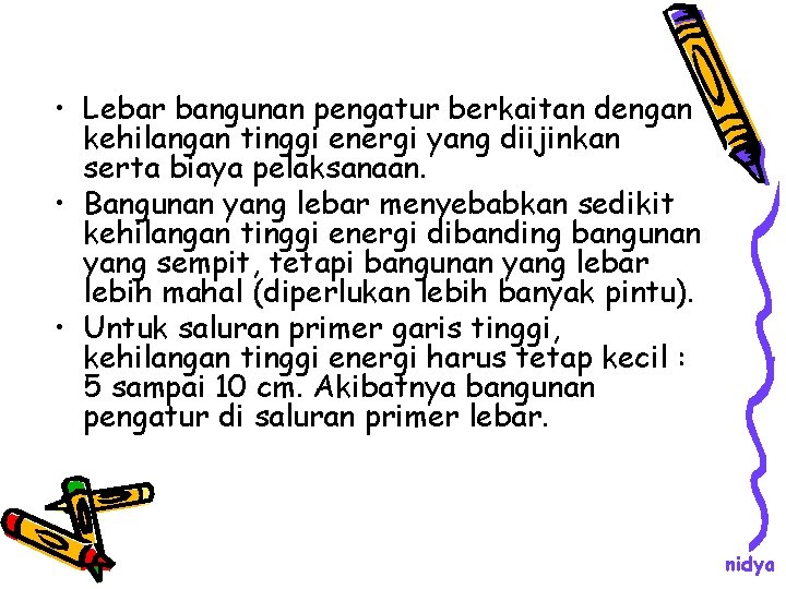  • Lebar bangunan pengatur berkaitan dengan kehilangan tinggi energi yang diijinkan serta biaya