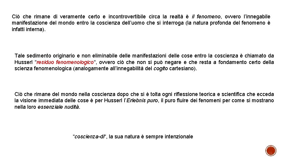 Ciò che rimane di veramente certo e incontrovertibile circa la realtà è il fenomeno,