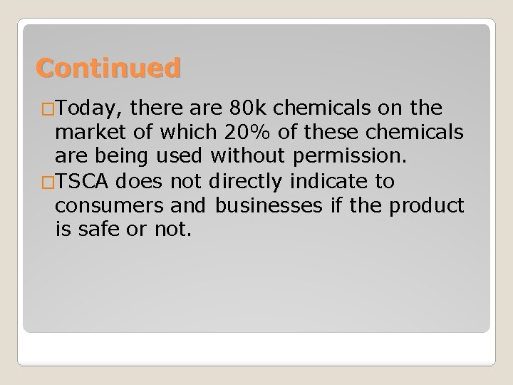 Continued �Today, there are 80 k chemicals on the market of which 20% of