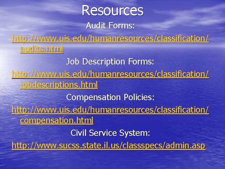 Resources Audit Forms: http: //www. uis. edu/humanresources/classification/ audits. html Job Description Forms: http: //www.