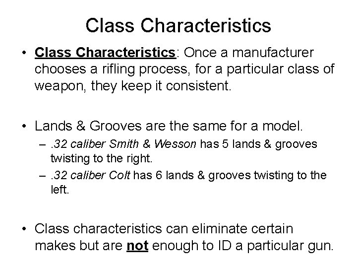 Class Characteristics • Class Characteristics: Once a manufacturer chooses a rifling process, for a