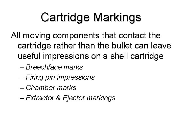Cartridge Markings All moving components that contact the cartridge rather than the bullet can