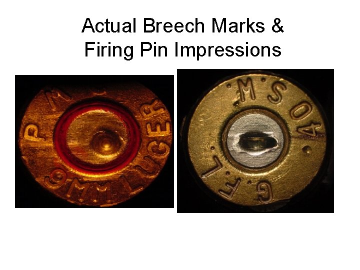 Actual Breech Marks & Firing Pin Impressions 