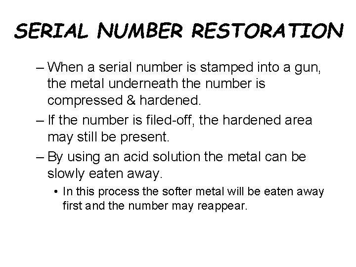 SERIAL NUMBER RESTORATION – When a serial number is stamped into a gun, the