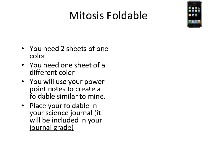 Mitosis Foldable • You need 2 sheets of one color • You need one