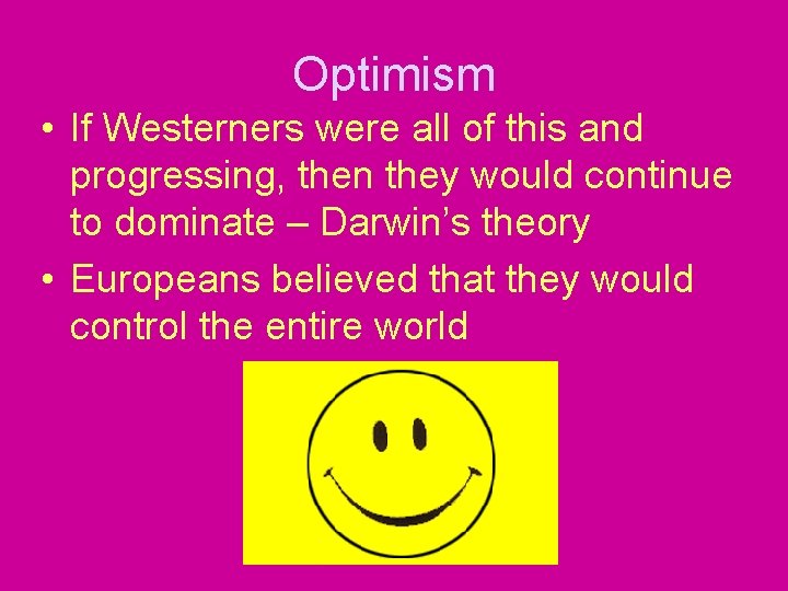 Optimism • If Westerners were all of this and progressing, then they would continue