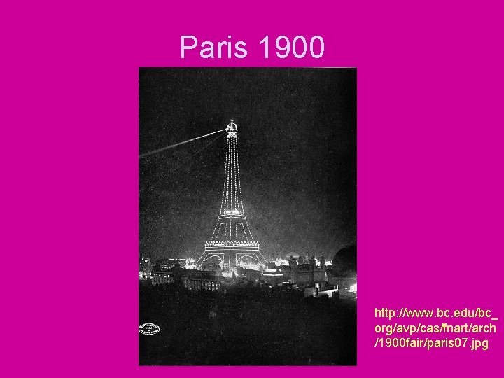 Paris 1900 http: //www. bc. edu/bc_ org/avp/cas/fnart/arch /1900 fair/paris 07. jpg 