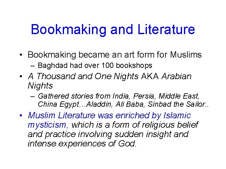 Bookmaking and Literature • Bookmaking became an art form for Muslims – Baghdad had