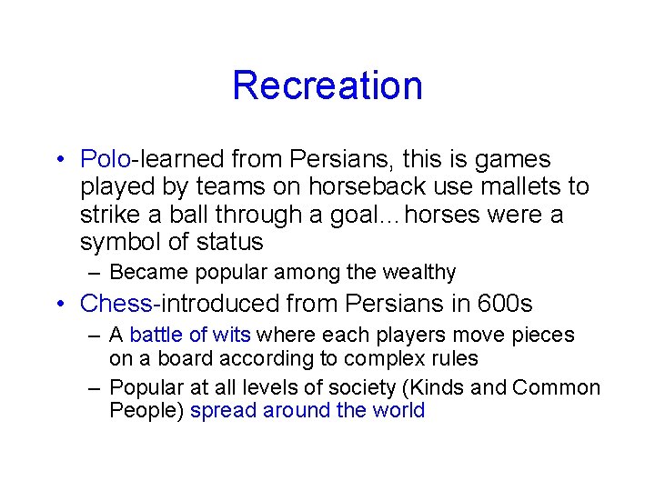Recreation • Polo-learned from Persians, this is games played by teams on horseback use