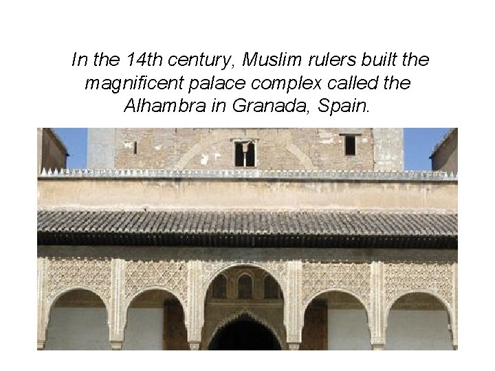 In the 14 th century, Muslim rulers built the magnificent palace complex called the