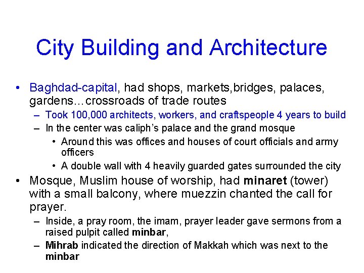 City Building and Architecture • Baghdad-capital, had shops, markets, bridges, palaces, gardens…crossroads of trade